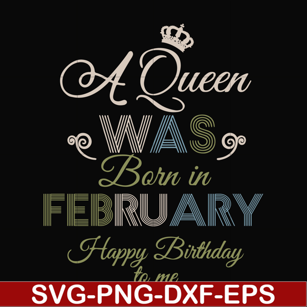 BD0074-A Queen Was Born In February Happy Birthday To Me svg, png, dxf, eps digital file BD0074.jpg