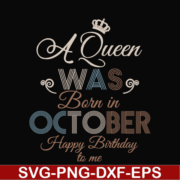 BD0081-A Queen Was Born In October Happy Birthday To Me svg, png, dxf, eps digital file BD0081.jpg