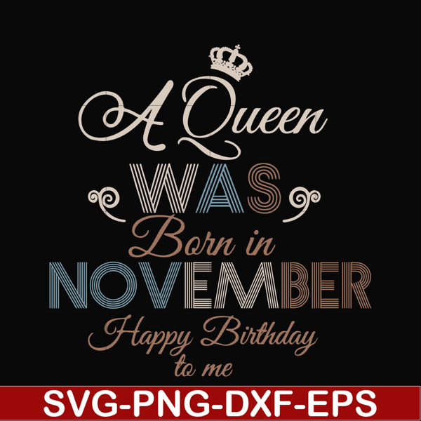 BD0082-A Queen Was Born In November Happy Birthday To Me svg, png, dxf, eps digital file BD0082.jpg