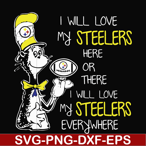 NFL0000166-I will love my Steelers here or there I will love my Steelers everywhere, svg, png, dxf, eps file NFL0000166.jpg