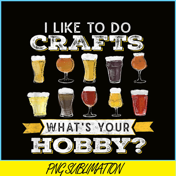 BEER28102330-I Like To Do Crafts PNG Whats Your Hobby PNG Craft Beer Drink PNG.png