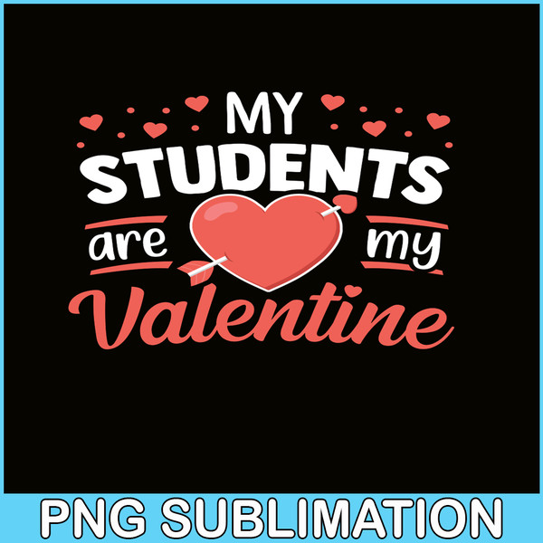 VLT21102337-My Students Are My Valentines PNG, Funny Valentine PNG, Valentine Holidays PNG.png