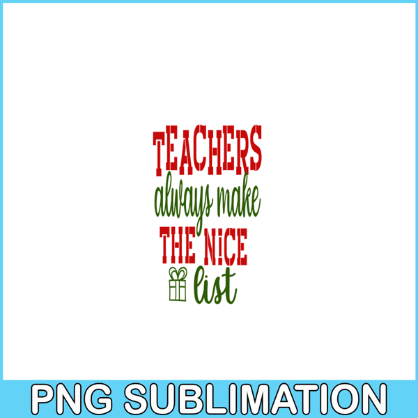 VLT21102364-Teachers Always Make The Nice List PNG, Sweet Valentine PNG, Valentine Holidays PNG.png