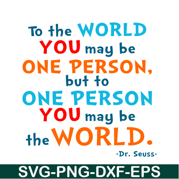 DS105122357-You May Be The World SVG, Dr Seuss SVG, Dr Seuss Quotes SVG DS105122357.png