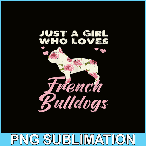 HL16102333-Floral Girl Who Loves French Bulldogs PNG, Frenchie Dog Lover PNG, Bulldog Mascot PNG.png