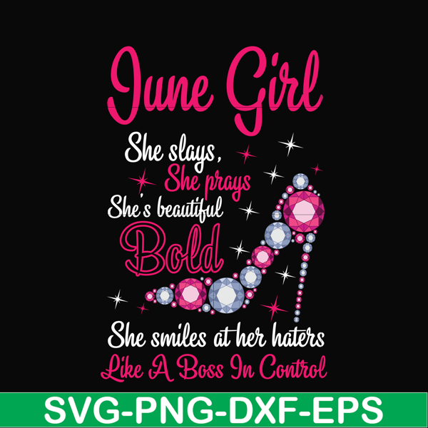 BD0043-June girl she slays, she prays she's beautiful bold she smiles at her haters like a boss in control svg, birthday svg, png, dxf, eps digital file BD0043.