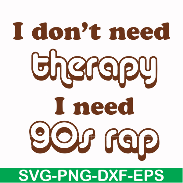 FN00063-I don't need therapy I need gos rap svg, png, dxf, eps file FN00063.jpg