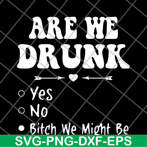 FN11062121-Are we drunk yes no svg, png, dxf, eps digital file FN11062121.jpg