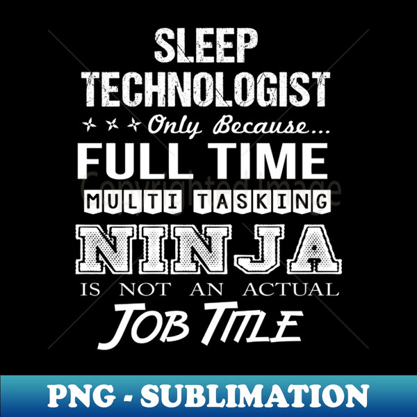 EM-31441_Sleep Technologist - Multitasking Ninja 9404.jpg