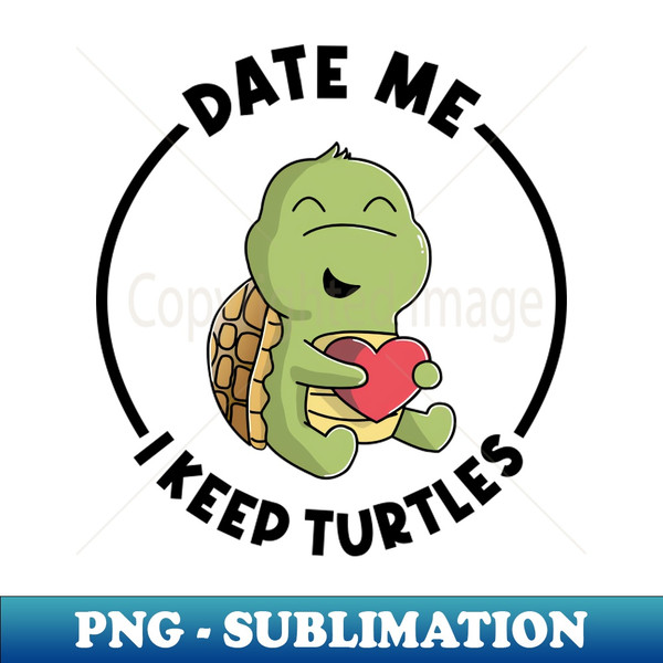 YK-39639_I Keep Turtles Wanna Date for a Pet Turtle Owner 7493.jpg