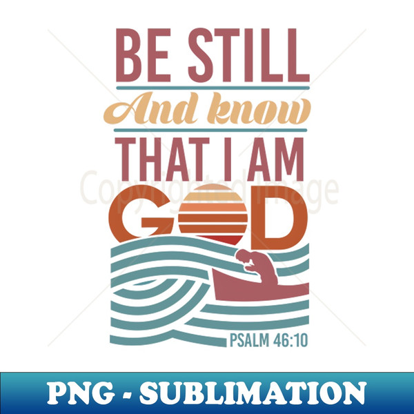 IJ-3420_Be Still and Know That I am God - Inspirational 7669.jpg