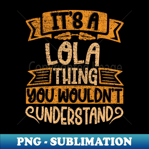 QQ-25844_Its A Lola Thing You Wouldnt Understand 1413.jpg