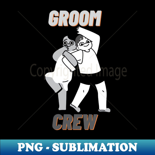 Groom crew groom squad - Aesthetic Sublimation Digital File - Perfect for Personalization