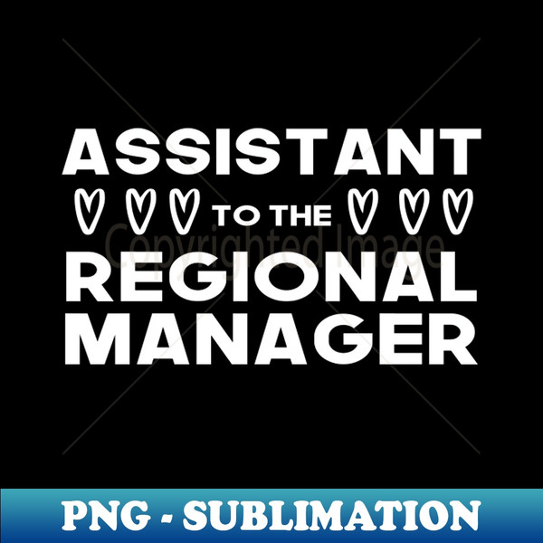 Assistant to the Regional Manager Funny Personalized Gift Idea For Dad - Trendy Sublimation Digital Download - Perfect for Sublimation Mastery