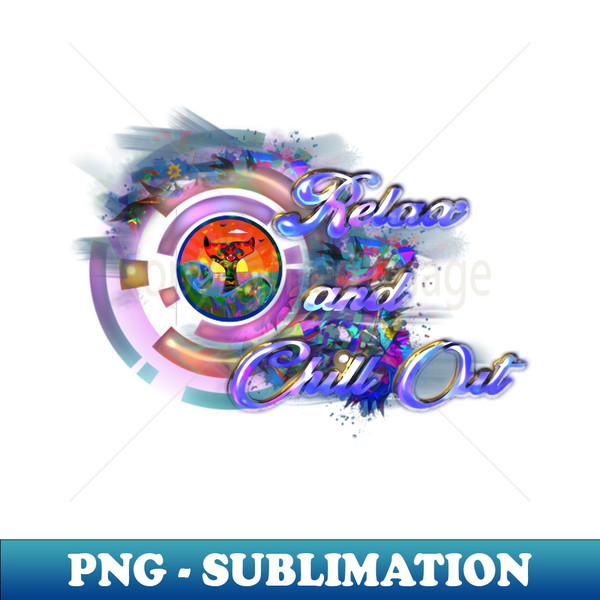 Relax And Chill Out - Elegant Sublimation PNG Download - Unlock Vibrant Sublimation Designs