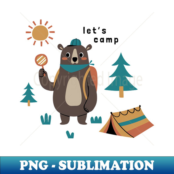 Let's camp cute bear illustration - Professional Sublimation Digital Download