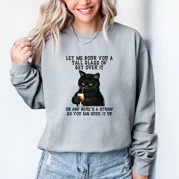 Black Cat Let Me Pour You A Tall Glass Of Get Over It Comfort colors Shirt, Funny Sweatshirt, Halloween Funny Black Cat Tshirt, Cat Hoodie.jpg