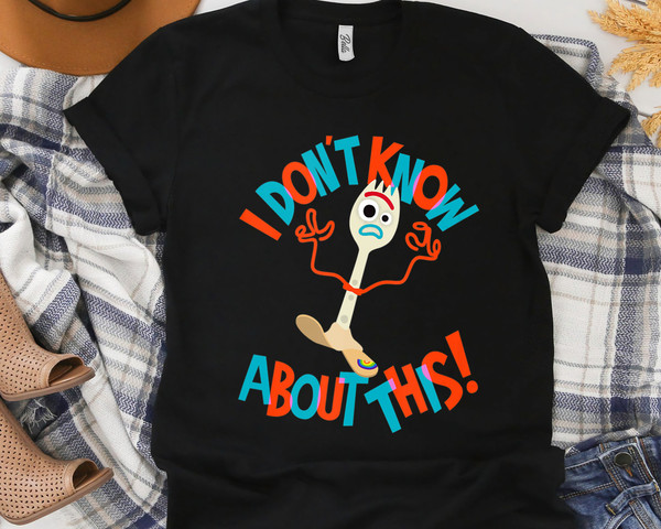 Disney Pixar Toy Story 4 Forky Don't Know About This Unisex T-shirt Birthday Shirt Gift For Men Women Kid Hoodie Sweatshirt Toddler Shirt.jpg