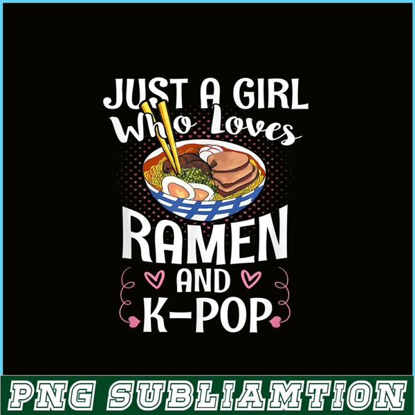 ANI31102301-Just A Girl Who Loves Ramen And Kpop PNG, Anime Manga PNG, Japanese Food PNG.png