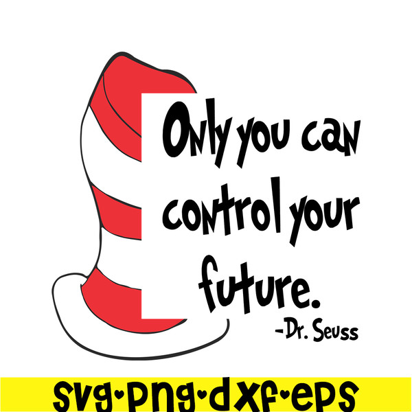 DS1051223129-Only You Can Control Your Future SVG, Dr Seuss SVG, Dr Seuss Quotes SVG DS1051223129.png