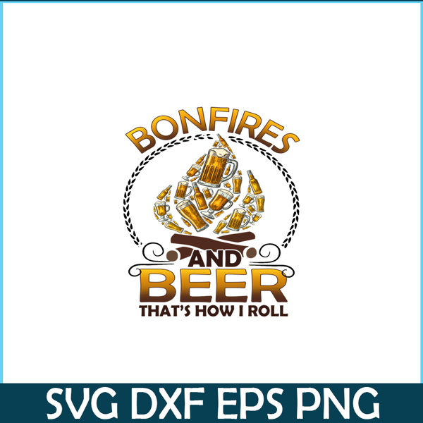 CAMP07112346-Bonfires And Beer That-s How I Roll PNG Camping PNG Beer PNG.png