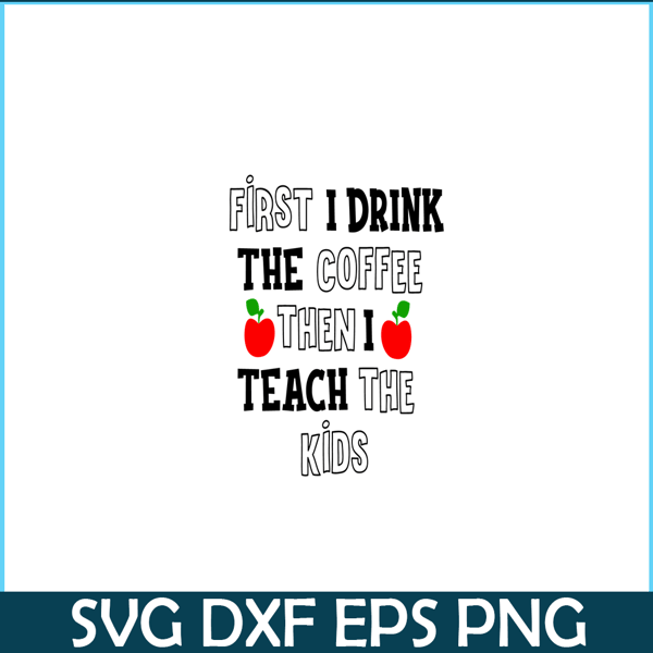 VLT21102369-First I Drink The Coffee Then I Teach The Kid PNG, Sweet Valentine PNG, Valentine Holidays PNG.png