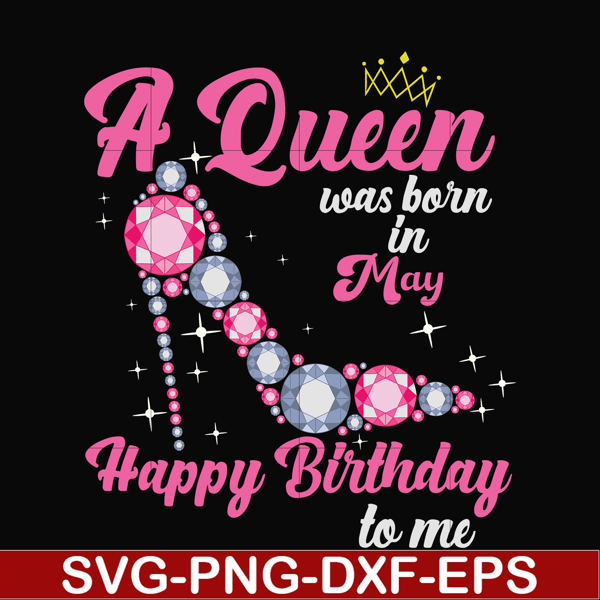 BD0005-A queen was born in May svg, birthday svg, queens birthday svg, queen svg, png, dxf, eps digital file BD0005.jpg