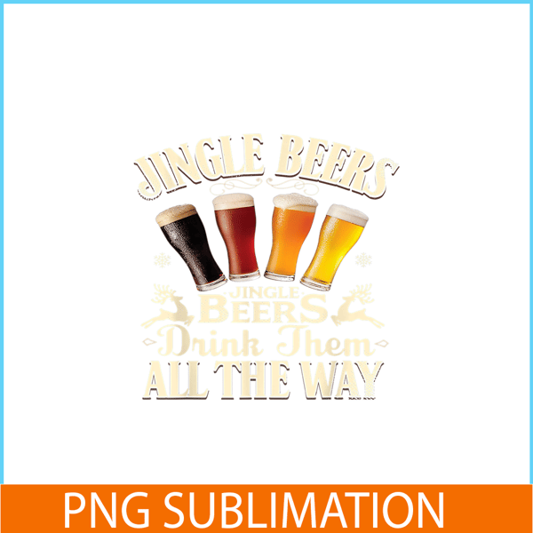 BEER28102351-Jingle Beers PNG Drink Beer All The Way PNG Funny Drinking Christmas PNG.png