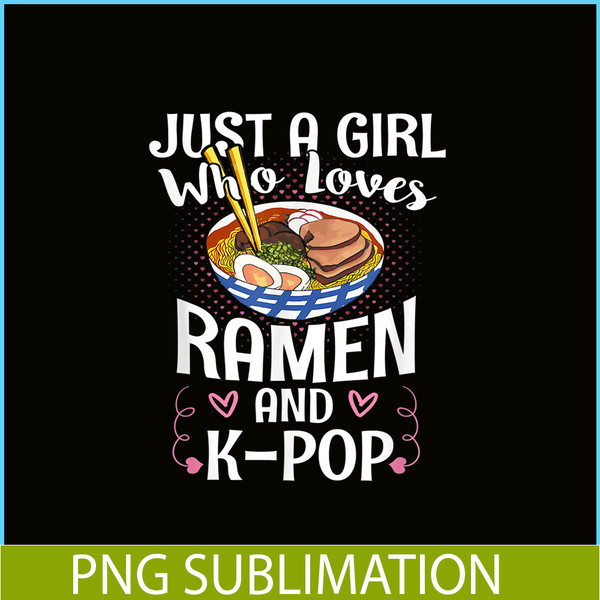 ANI31102301-Just A Girl Who Loves Ramen And Kpop PNG, Anime Manga PNG, Japanese Food PNG.png