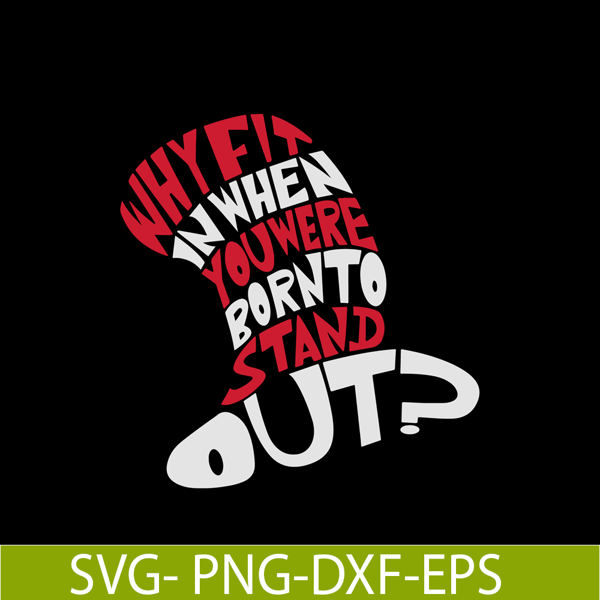 Why Fit In When You Were Born To Stand Out SVG, Dr Seuss SVG, Cat In The  Hat SVG DS104122308