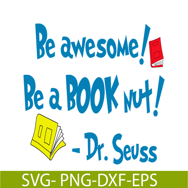 DS2051223273-Be Awesome Be A Book Nut SVG, Dr Seuss SVG, Dr Seuss Quotes SVG DS2051223273.png