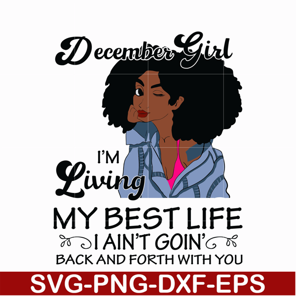 BD0095-December Girl Living My Best Life Birthday Gift, Black Girl, Black Women svg, png, dxf, eps digital file BD0096.jpg