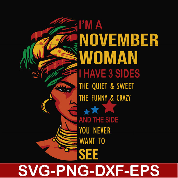 BD0106-I'm a November woman i have a 3 sides the quiet & sweet the funny & crazy and the side you never want to see svg, birthday svg, png, dxf, eps digital fil