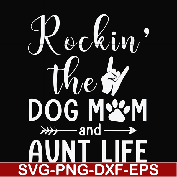 FN000449-Rockin' the dog mom and aunt life svg, png, dxf, eps file FN000449.jpg