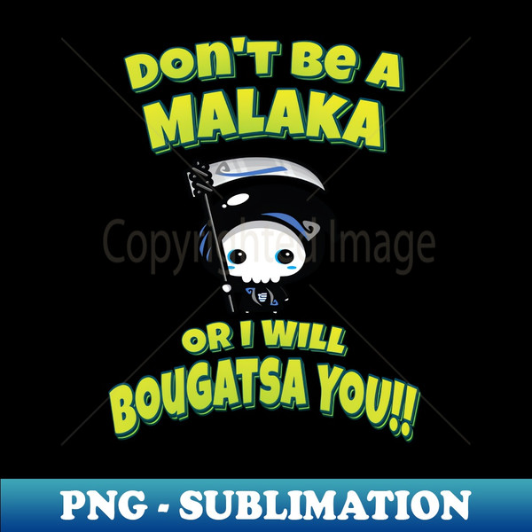 IK-17216_Dont Be A Malaka Or I Will Bougatsa You Greek Grim Reaper 7771.jpg