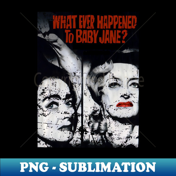 Whatever Happened To Baby Jane - Retro PNG Sublimation Digital Download - Stunning Sublimation Graphics