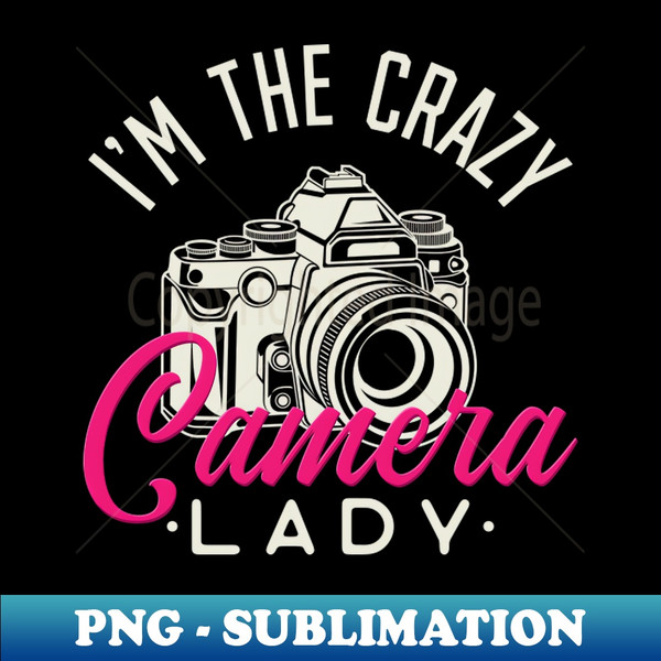 Crazy Camera Lady - Funny photographer girls gift - Trendy Sublimation Digital Download