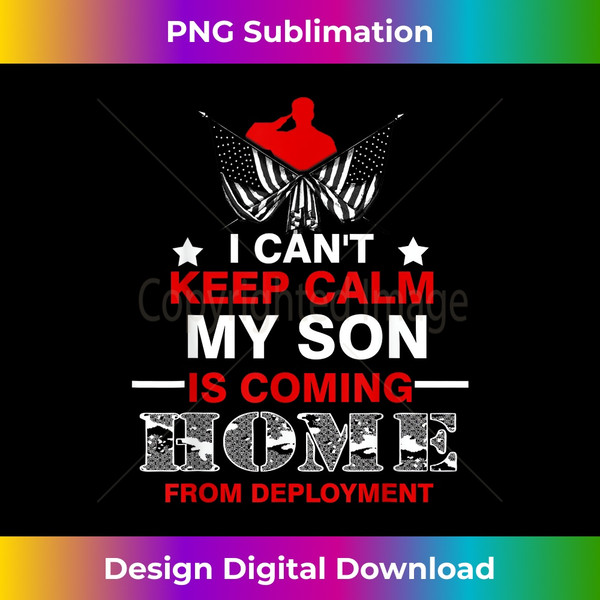 I Can't Keep Calm My Son Is Coming Home From Deployment  0714.jpg