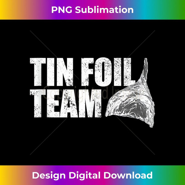 Tin Foil Team Funny Conspiracy Theory Team Tin Foil Hat Tank Top 2 - Professional Sublimation Digital Download