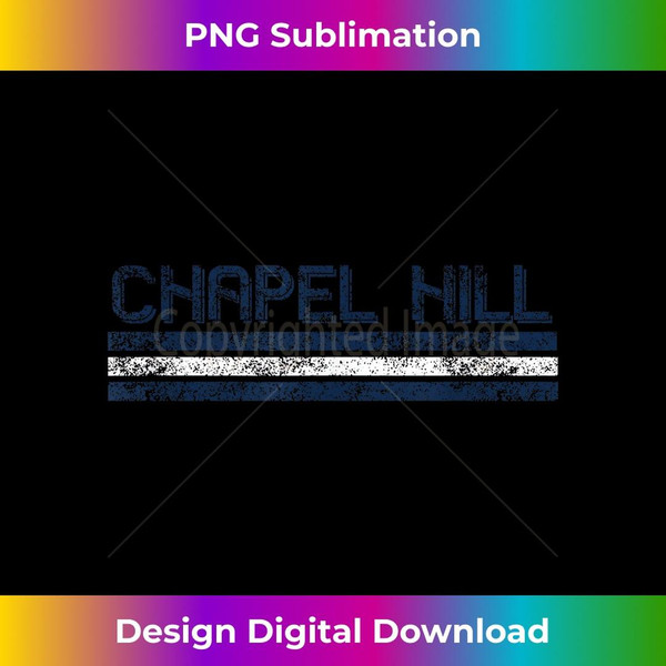 Chapel Hill North Carolina Retro Vintage Weathered Throwback - Professional Sublimation Digital Download