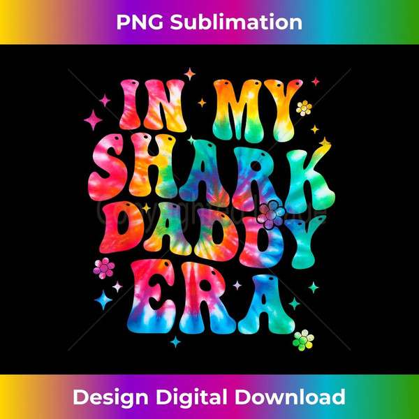 In my Shark Daddy Era Tie dye Funny Shark Fathers day - PNG Transparent Sublimation Design