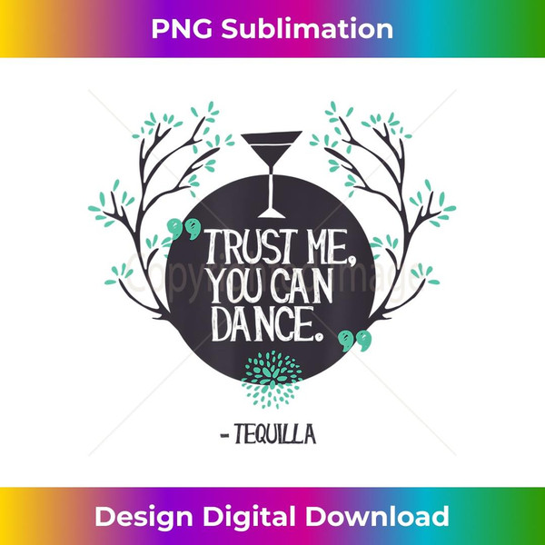 Trust Me You Can Dance Tequila College Student Party 1 - Premium PNG Sublimation File