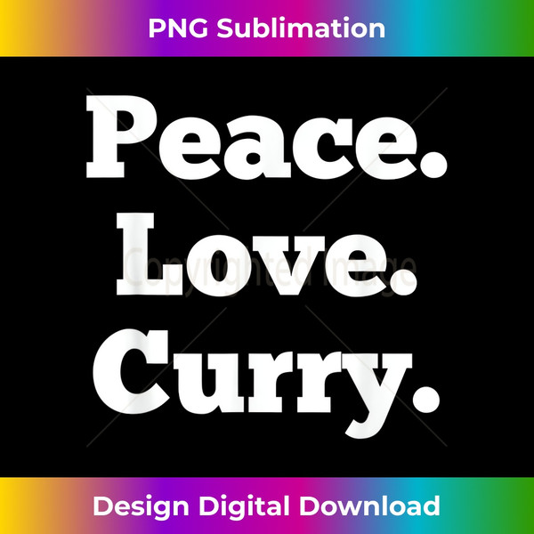 DH-20231129-5506_Funny Curry Lover Indian Food Foodie Gift Peace Love Curry 0907.jpg