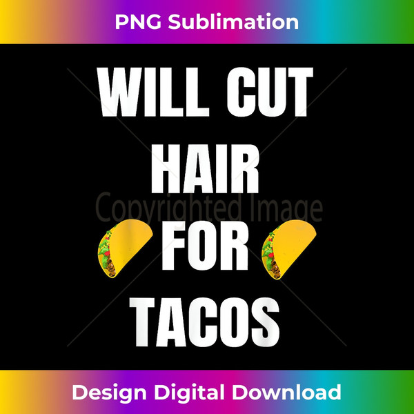 ZX-20231129-4072_Will Cut Hair For Tacos - Funny Hairdresser Barber T- 3405.jpg