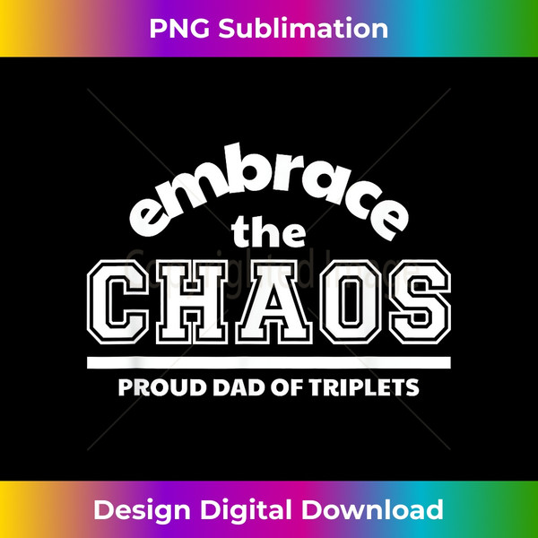 AC-20231130-1261_Embrace the Chaos Proud Dad of Triplets Tshirt 0764.jpg