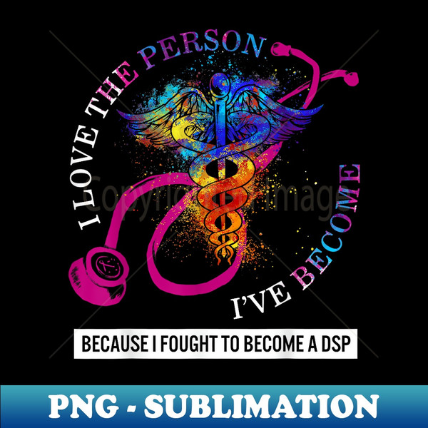 DSP I Love The Person I've Become Caduceus Nurse - Vintage Sublimation PNG Download