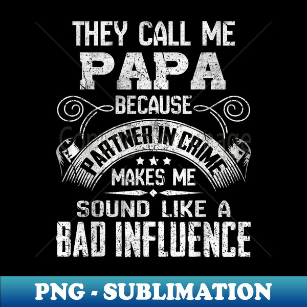 Mens They Call Me Papa Because Partner in Crime Funny Father - Instant PNG Sublimation Download