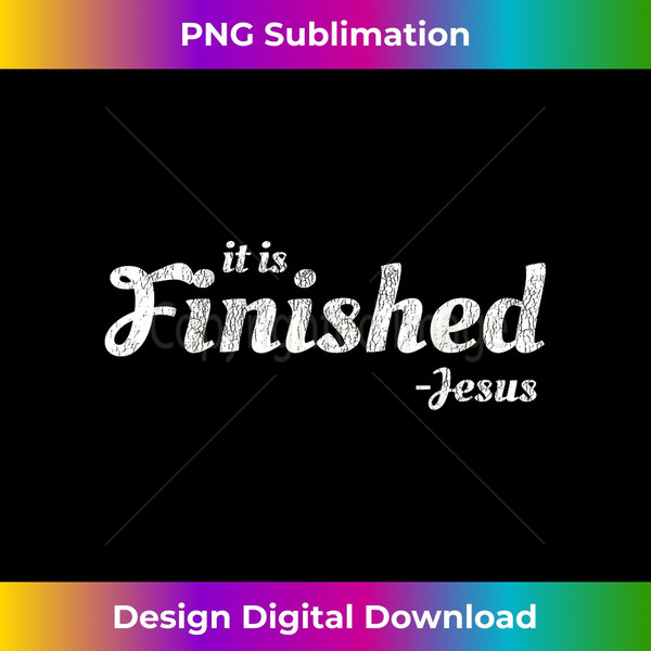 HC-20231219-7818_It is Finished Said Jesus Bible Prophecy Faith Based 1.jpg