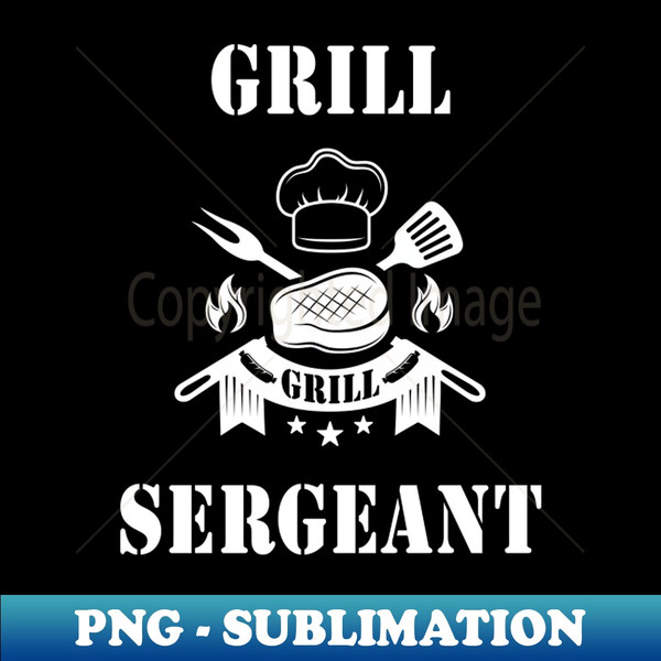 Grill Sergeant Barbecue BBQ Grilling Joke Funny Gift - Sublimation-Ready PNG File