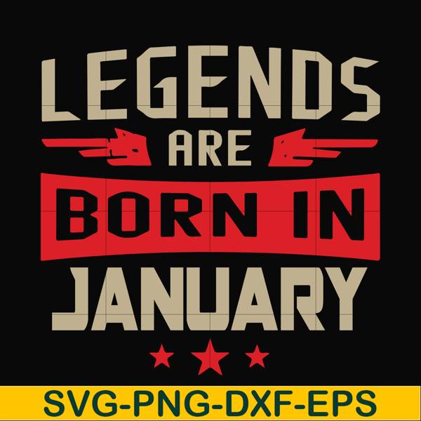BD0137-Legends are born in january svg, birthday svg, png, dxf, eps digital file BD0137.jpg
